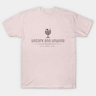 uncork and unwind drink wine T-Shirt